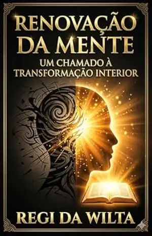 Renovação da Mente – Um Chamado à Transformação Interior - Regi da Wilta