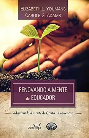 Renovando a mente do educador - Elizabeth L. Youman