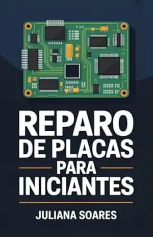 Reparo de Placas para Iniciantes – Juliana Soares