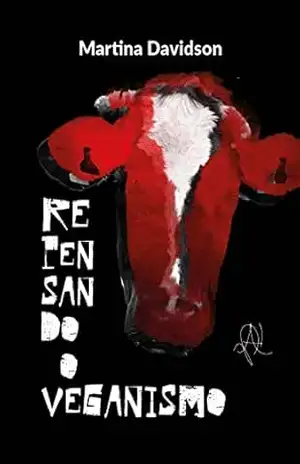 Repensando o Veganismo - Martina Davidson
