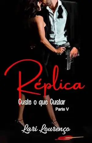 Réplica: Custe o que custar – Parte V – Lari Lourenço