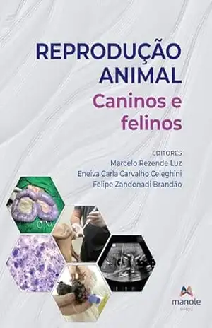 Reprodução animal: caninos e felinos. v.4 – Marcelo Rezende Luz