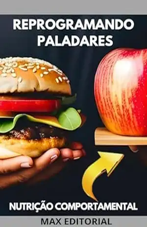 Reprogramando Paladares: Como Transformar Hábitos Alimentares com a Nutrição Comportamental (Nutrição Comportamental – Saúde & Vida) – MAX EDITORIAL
