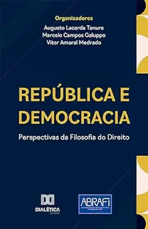 República e Democracia: perspectivas da Filosofia do Direito – Augusto Lacerda Tanure