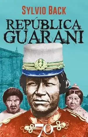 República guarani: Índios e padres no Brasil - Sylvio Back