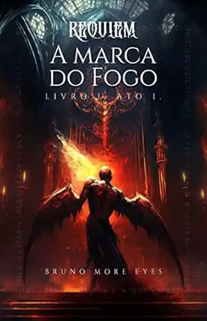 Requiem: A Marca do Fogo: Livro I. Ato I. – Bruno More Eyes