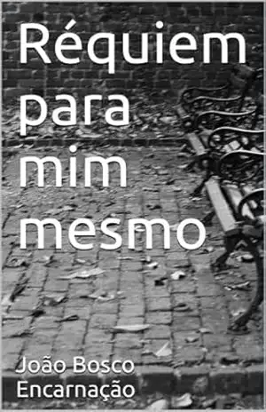 Réquiem para mim mesmo – João Bosco Encarnação