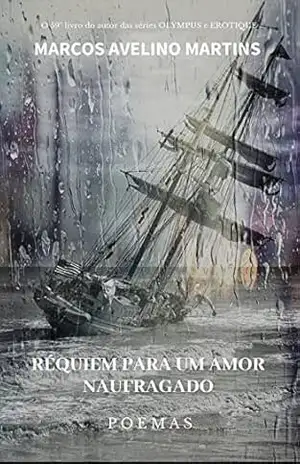 RÉQUIEM PARA UM AMOR NAUFRAGADO: POEMAS – MARCOS AVELINO MARTINS