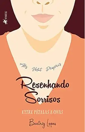 Resenhando Sorrisos: Entre pétalas e covas – Beatriz Lopes
