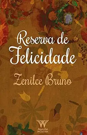 Reserva da felicidade – Zenilce Bruno