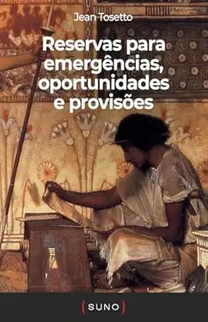 Reservas para emergências, oportunidades e provisões (Coleção Suno E–books Curtos Livro 6) – Jean Tosetto