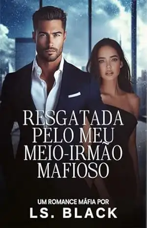 RESGATADA PELO MEU MEIO–IRMÃO MAFIOSO – LS BLACK