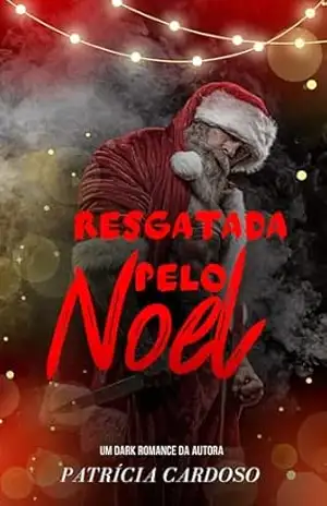 Resgatada pelo Noel (Prazer Sombrio Livro 1) – Patrícia  Cardoso