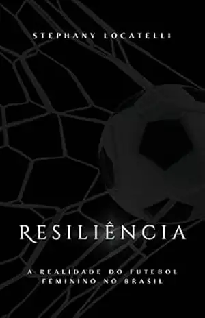 Resiliência: A realidade do futebol feminino no Brasil – Stephany Locatelli