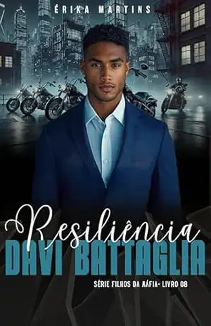 RESILIÊNCIA – Davi Battaglia, Filhos da máfia – livro 8 – Erika Martins