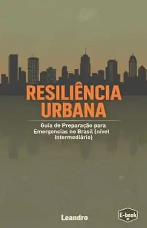 Resiliência Urbana: Sobrivencialismo Urbano – Leandro Freitas de Borba