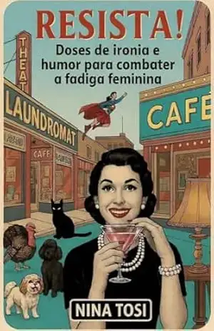 RESISTA!: Doses de ironia e humor para combater a fadiga feminina – Nina Tosi