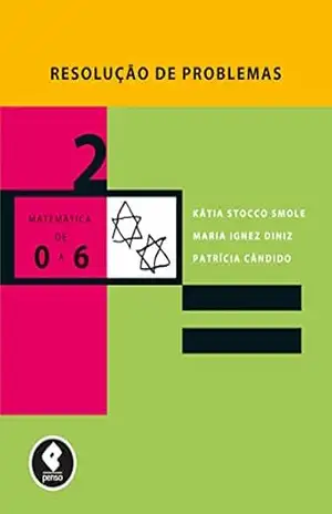 Resolução de Problemas – V2: Coleção Matemática de 0 a 6 – Kátia Stocco Smole