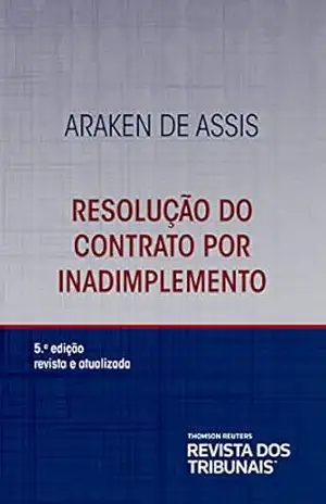 Resolução do contrato por inadimplemento – Araken de Assis
