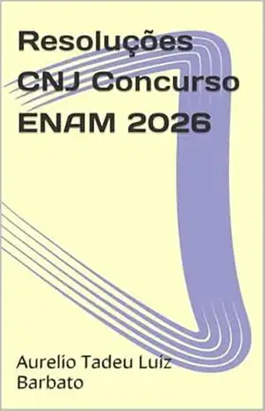 Resoluções CNJ Concurso ENAM 2026 – Aurelio Tadeu Luiz Barbato