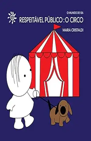 Respeitável público: o circo (O mundo de Isa) – Maria Cristaldi