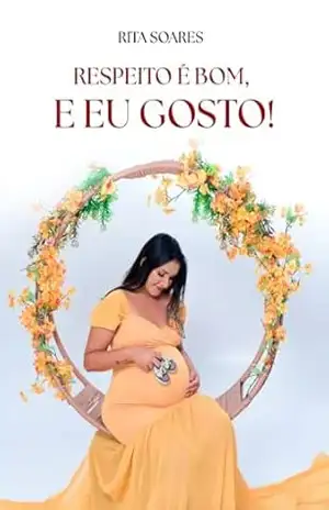 RESPEITO É BOM E EU GOSTO – Rita de Cassia Soares Moraes