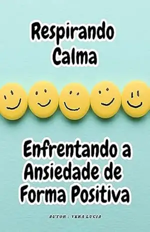 Respirando Calma Enfrentando a Ansiedade de Forma Positiva – Vera  Lucia