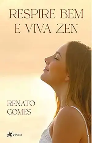 Respire bem e viva zen – Renato Gomes