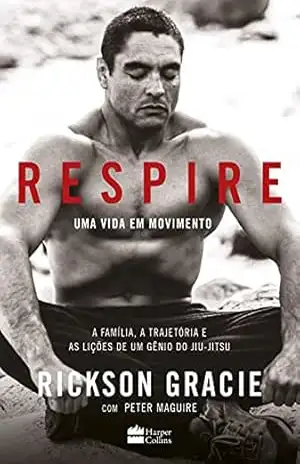 Respire – uma vida em movimento – Rickson Gracie