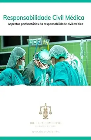 Responsabilidade Civil Médica: Apectos perfunctórios da responsabilidade civil médica - Luiz Humberto  Thomazelli Machado