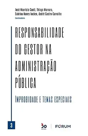 Responsabilidade do Gestor na Administração Pública Vl. 03 – José Maurício Conti