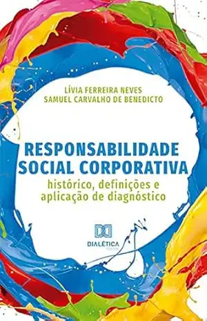 Responsabilidade Social Corporativa: histórico, definições e aplicação de diagnóstico – Lívia Ferreira Neves