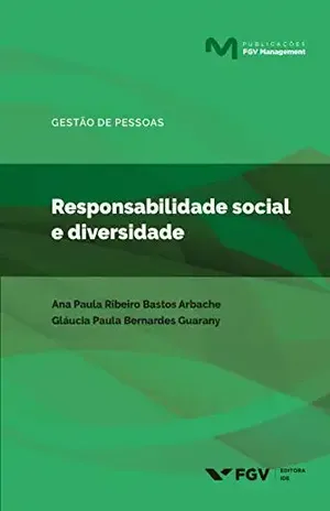 Responsabilidade social e diversidade (Publicações FGV Management) - Gláucia Paula Bernardes Guarany Ana Paula Arbache