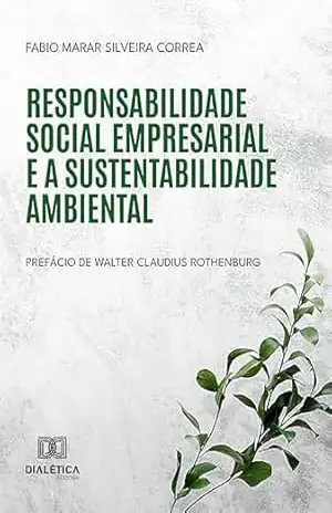 Responsabilidade social empresarial e a sustentabilidade ambiental – Fabio Marar Silveira Correa