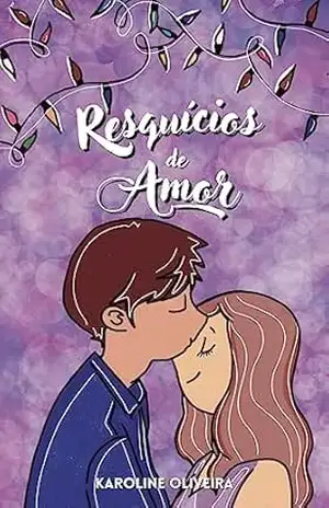Resquícios de Amor - Karoline  Oliveira