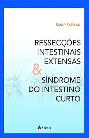 Ressecções Intestinais Externas & Síndrome do Intestino Curto (eBook) – Samir Rasslan