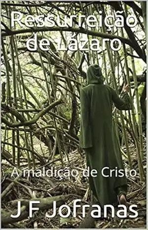 Ressurreição de Lázaro: A maldição de Cristo (Trilogia da verdade suprema Livro 1) – J F Jofranas