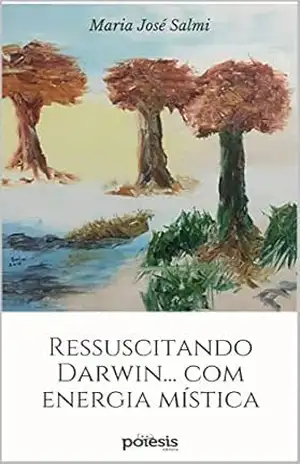 Ressuscitando Darwin... com energia mística - Maria José Salmi