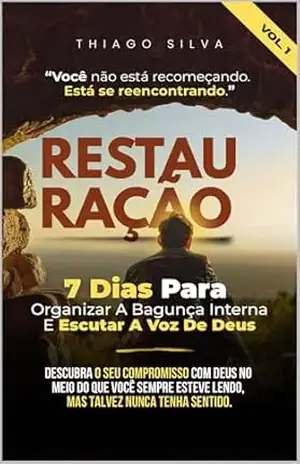Restauração – 7 Dias Para Organizar A Bagunça Interna E Escutar A Voz De Deus |: Descubra o seu compromisso com Deus no meio do que você sempre esteve lendo, mas talvez nunca tenha sentido. – Thiago Silva
