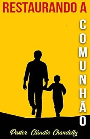 Restaurando a Comunhão (VIDA QUE NASCE DEPOIS DA MORTE Livro 1) – Claudio Martins