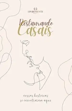 Restaurando Casais: Em busca do Felizes para Sempre – Luis Alex Almeida