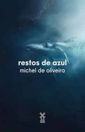 Restos de azul - Michel de Oliveira