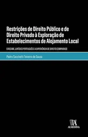 Restrições de Direito Público e de Direito Privado à Exploração de Estabelecimentos de AL – O regime – Pedro Sacchetti Teixeira de Sousa