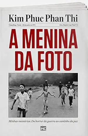 [Resumo] A menina da foto: Minhas memórias: do horror da guerra ao caminho da paz – Kim Phuc Phan Thi