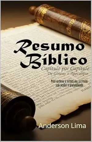 Resumo Bíblico: Capítulo por Capítulo – De Gênesis a Apocalipse – Anderson Lima