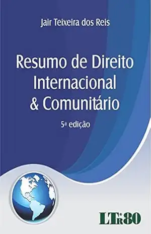 Resumo de Direito Internacional & Comunitário – Jair Teixeira dos. Reis