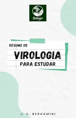 Resumo de Virologia para Estudar (Biologia Livro 9) – Jonas Cardoso Bergamini