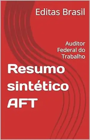 Resumo sintético AFT: Auditor Fiscal do Trabalho – Editas Brasil