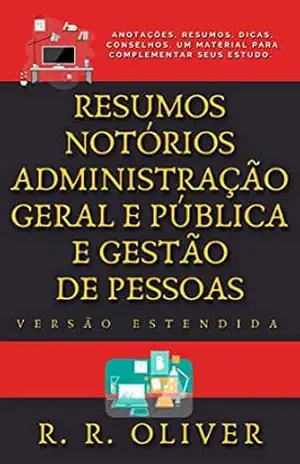 Resumos Notórios: Administração Geral e Pública e Gestão de Pessoas – Versão Estendida - R. R. Oliver