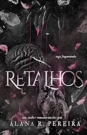 Retalhos: Saga – Fragmentados (Saga Fragmentados) - Alana R  Pereira